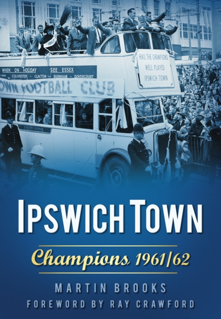 Ipswich Town: Champions 1961/62, Paperback / softback Book
