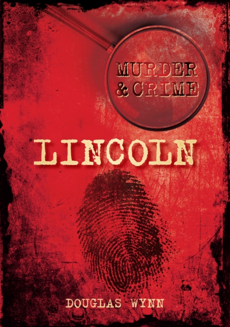 Murder and Crime Lincoln, Paperback / softback Book