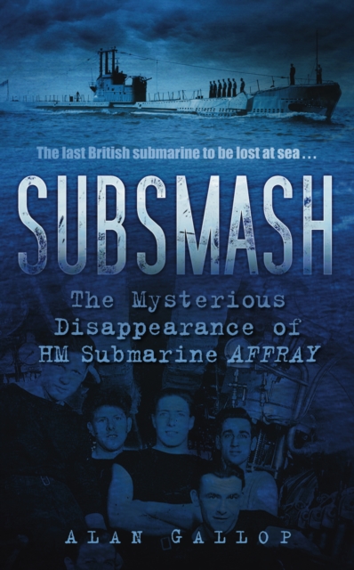 Subsmash : The Mysterious Disappearance of HM Submarine Affray, Paperback / softback Book
