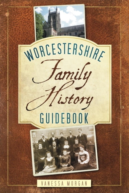 Worcestershire Family History Guidebook, Paperback / softback Book