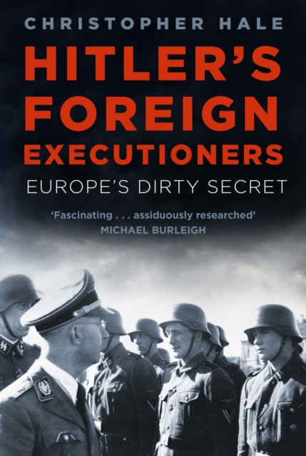 Hitler's Foreign Executioners : Europe's Dirty Secret, Hardback Book