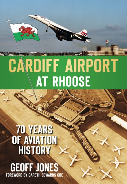 Cardiff Airport at Rhoose : 70 Years of Aviation History, Paperback / softback Book