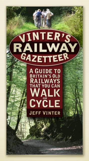 Vinter's Railway Gazetteer : A Guide to Britain's Old Railways That You Can Walk or Cycle, Paperback Book