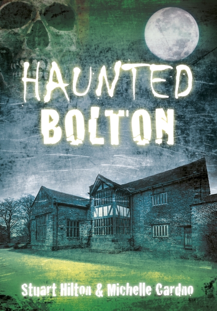 Haunted Bolton, Paperback / softback Book