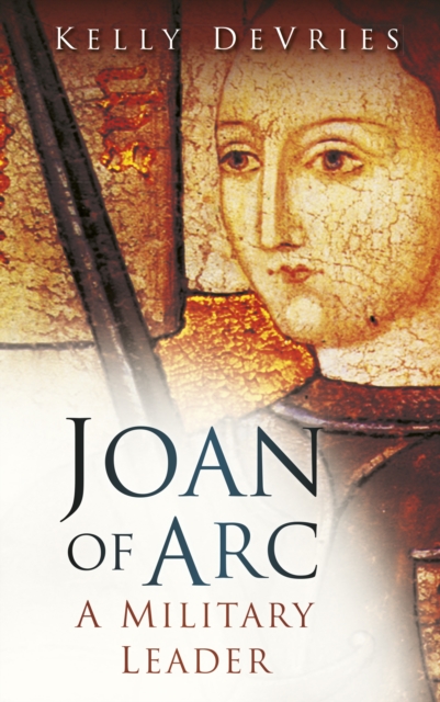 Joan of Arc: A Military Leader, Paperback / softback Book