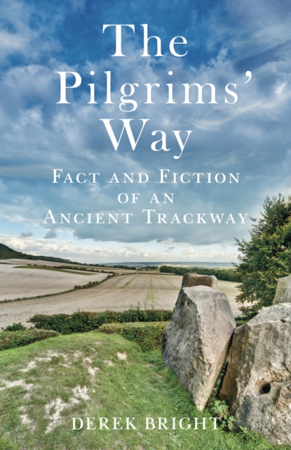 The Pilgrims' Way : Fact and Fiction of an Ancient Trackway, Paperback / softback Book