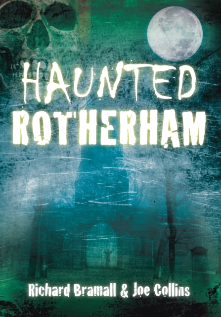 Haunted Rotherham, Paperback / softback Book
