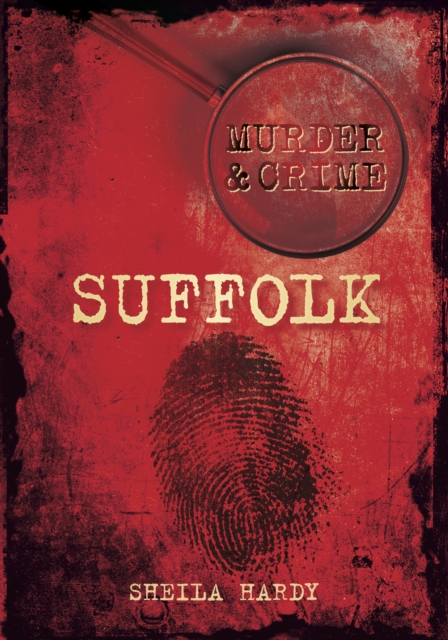 Murder and Crime Suffolk, Paperback / softback Book