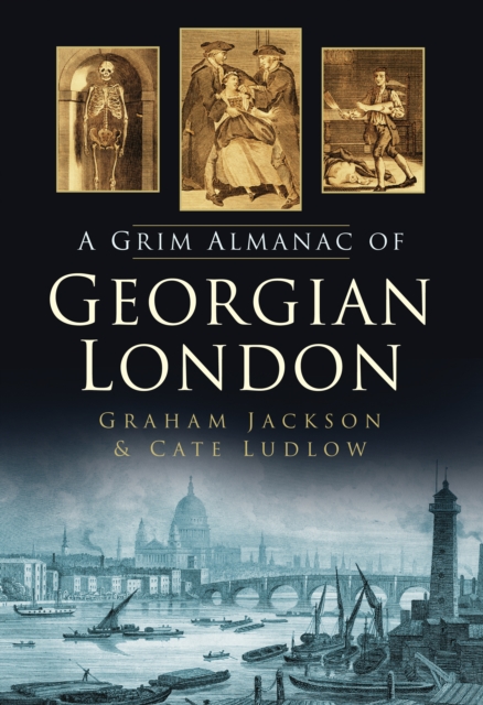 A Grim Almanac of Georgian London, Paperback / softback Book