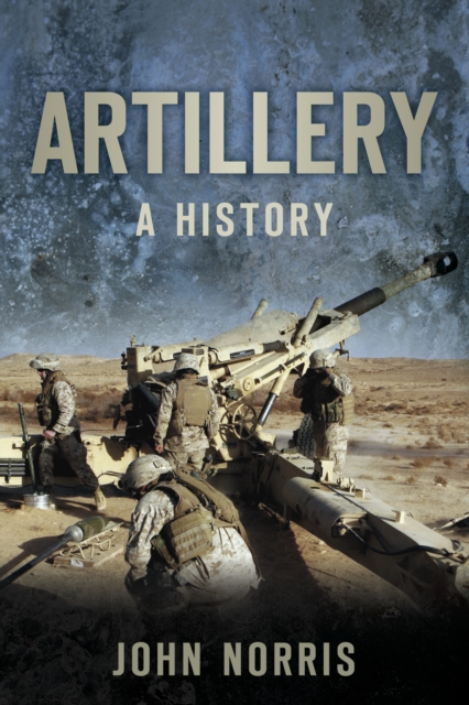 Artillery : A History, Paperback / softback Book