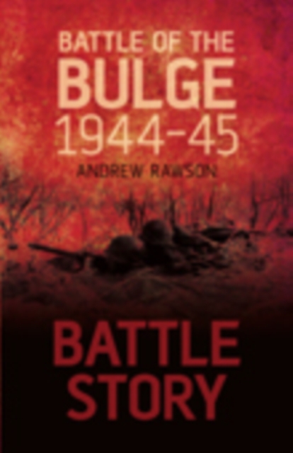 Battle Story: Battle of the Bulge 1944-45, Hardback Book