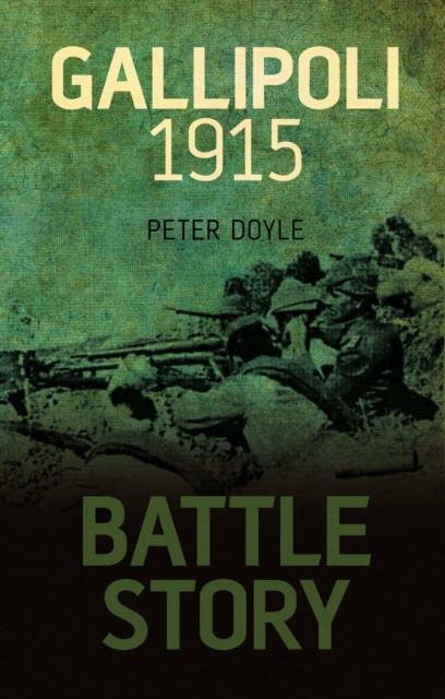 Battle Story: Gallipoli 1915, Hardback Book