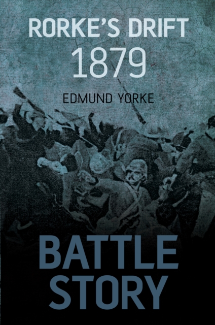 Battle Story: Rorke's Drift 1879, Hardback Book