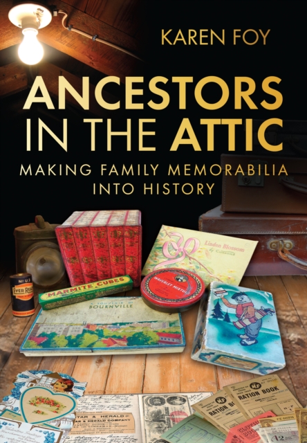 Ancestors in the Attic : Making Family Memorabilia into History, Paperback / softback Book