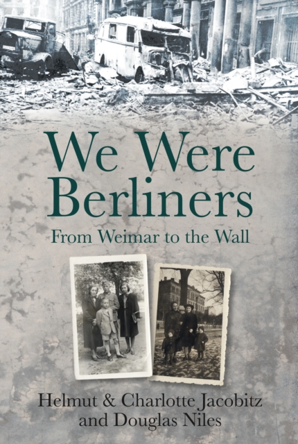 We Were Berliners : From Weimar to the Wall, Hardback Book