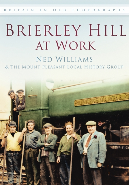 Brierley Hill at Work : Britain in Old Photographs, Paperback / softback Book