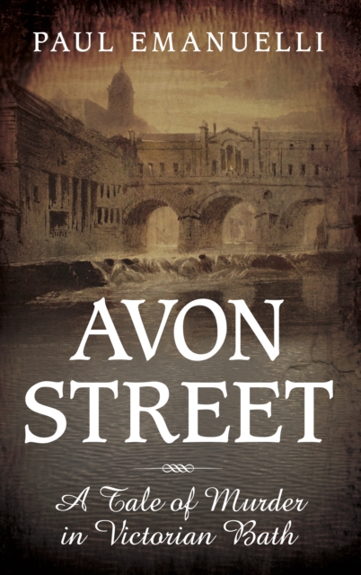 Avon Street : A Tale of Murder in Victorian Bath, Paperback / softback Book