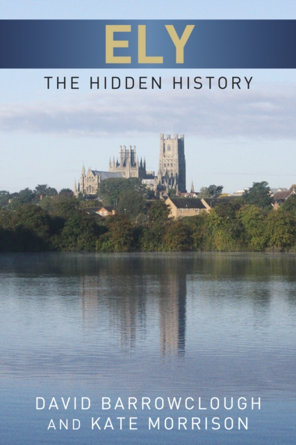 Ely: The Hidden History, Paperback / softback Book