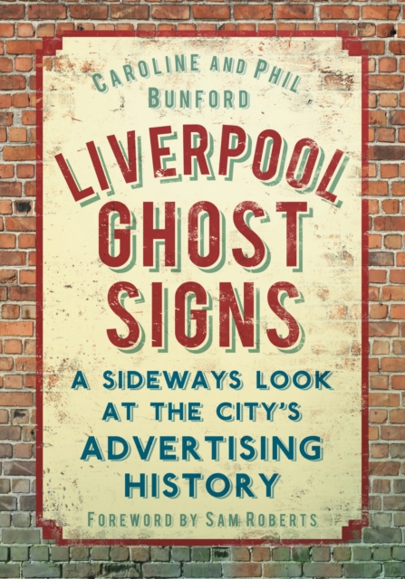 Liverpool Ghost signs : A Sideways Look at the City's Advertising History, Paperback / softback Book