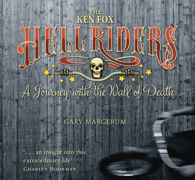 The Ken Fox Hell Riders : A Journey with the Wall of Death, Paperback / softback Book