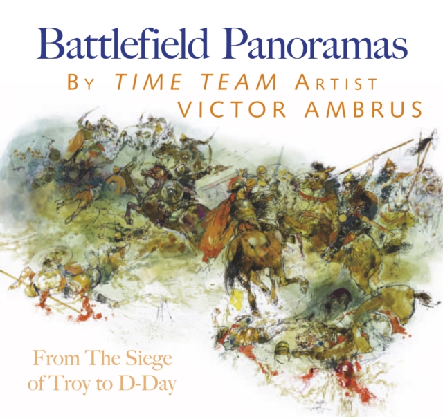 Battlefield Panoramas : From the Siege of Troy to D-Day, Hardback Book