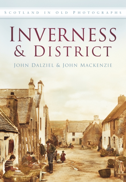 Inverness and District : Scotland in Old Photographs, Paperback / softback Book