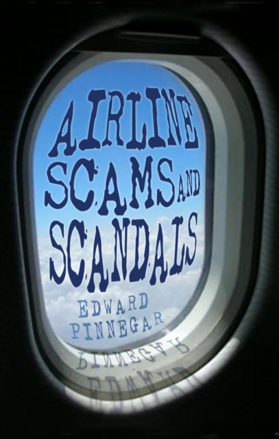 Airline Scams and Scandals, Hardback Book