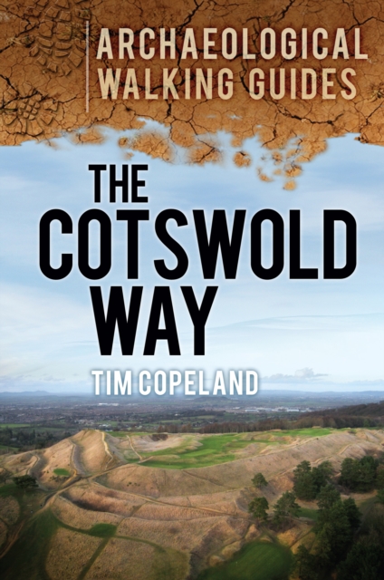 The Cotswold Way: Archaeological Walking Guides, Paperback / softback Book