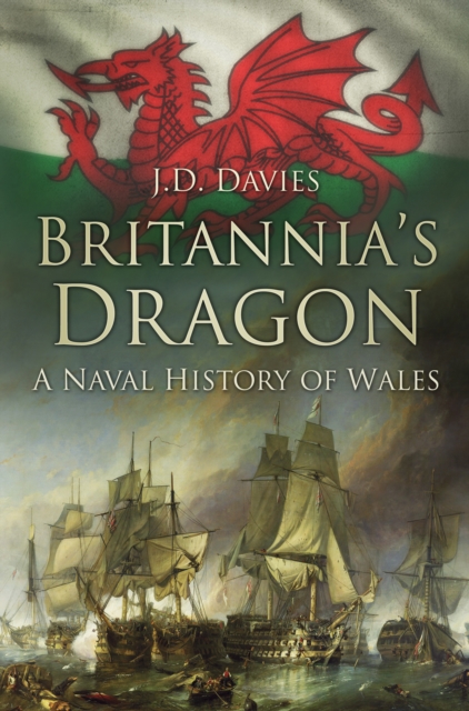 Britannia's Dragon : A Naval History of Wales, Hardback Book