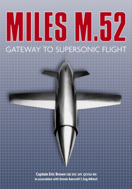 Miles M.52 : Gateway to Supersonic Flight, Hardback Book