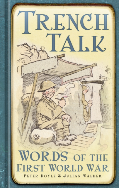 Trench Talk : Words of the First World War, Hardback Book