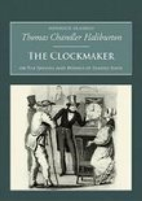 The Clockmaker: Or the Sayings and Doings of Samuel Slick, EPUB eBook