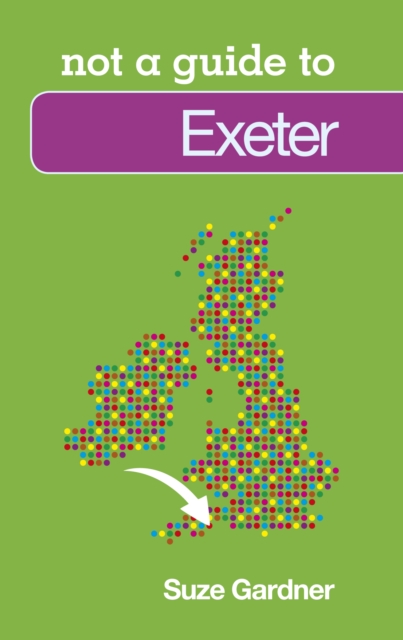 Not a Guide to: Exeter, Paperback / softback Book