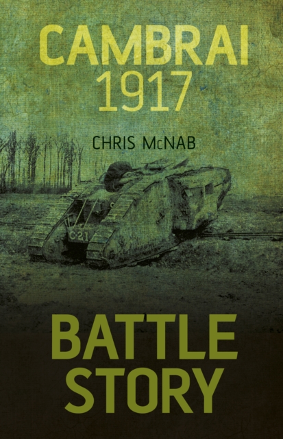 Battle Story: Cambrai 1917, Hardback Book