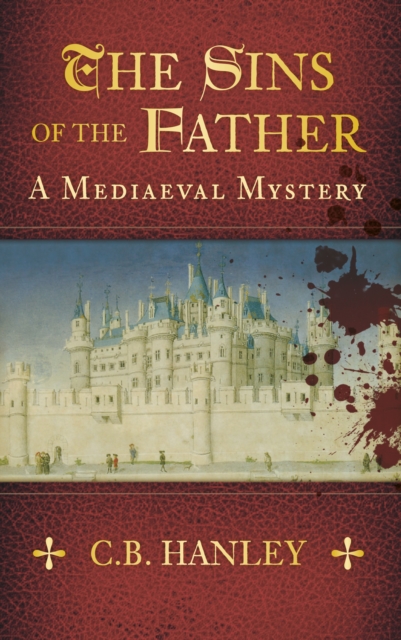 The Sins of the Father : A Mediaeval Mystery (Book 1), Paperback / softback Book