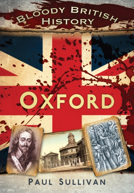 Bloody British History: Oxford, EPUB eBook