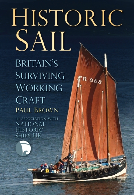 Historic Sail : Britain's Surviving Working Craft, Paperback / softback Book