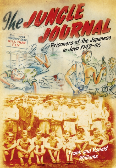 The Jungle Journal : Prisoners of the Japanese in Java 1942-45, Paperback / softback Book