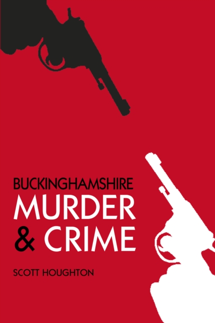 Murder and Crime Buckinghamshire, Paperback / softback Book