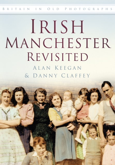 Irish Manchester Revisited : Britain in Old Photographs, Paperback / softback Book