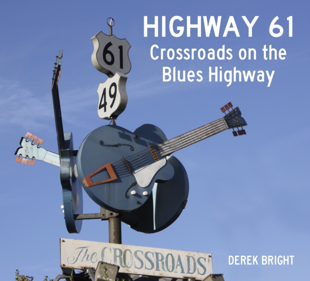 Highway 61 : Crossroads on the Blues Highway, Paperback / softback Book
