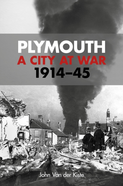 Plymouth: A City at War : 1914-45, Paperback / softback Book