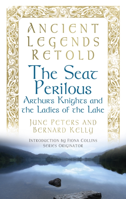 Ancient Legends Retold: The Seat Perilous : Arthur's Knights and the Ladies of the Lake, Paperback / softback Book