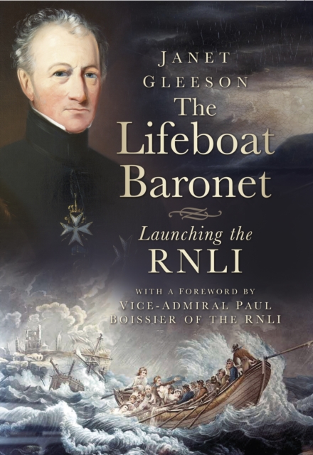 The Lifeboat Baronet : Launching the RNLI, Hardback Book
