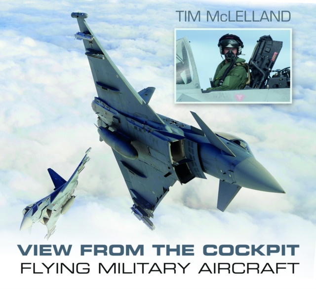 View From the Cockpit : Flying Military Aircraft, Paperback / softback Book