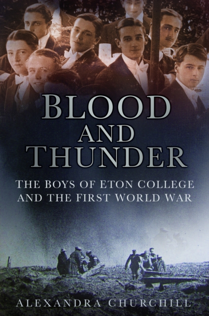 Blood and Thunder : The Boys of Eton College and the First World War, Hardback Book