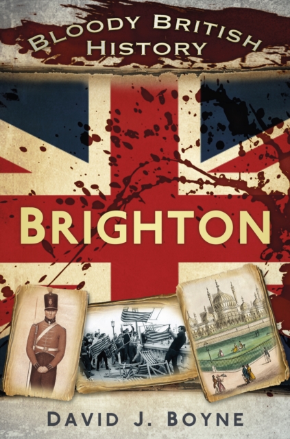 Bloody British History: Brighton, Paperback / softback Book