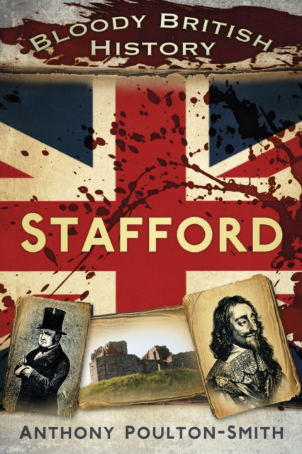 Bloody British History: Stafford, Paperback / softback Book