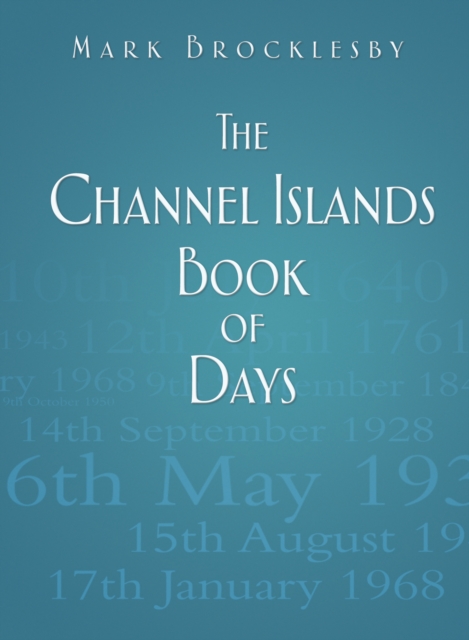 The Channel Islands Book of Days, Hardback Book