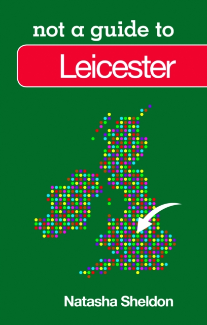 Not a Guide to: Leicester, Paperback / softback Book